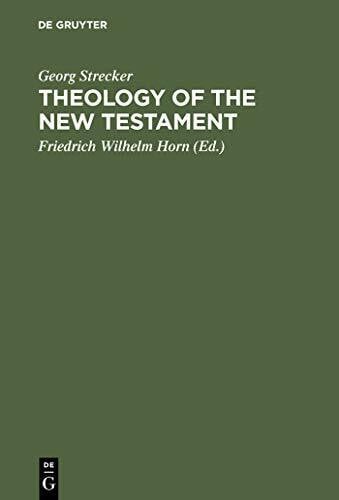 Horn, Friedrich Wilhelm Theology of the New Testament. German edition ed. and compl.: German Edition edited and completed