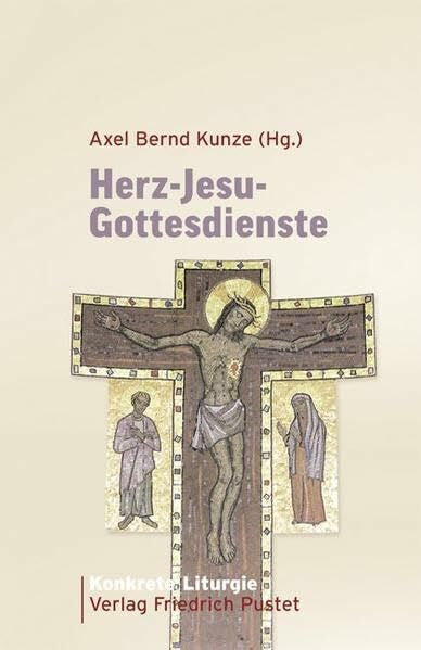 Kunze, Axel Bernd Herz-Jesu-Gottesdienste (Konkrete Liturgie)