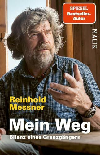 Messner, Reinhold Mein Weg: Bilanz eines Grenzgängers | Zusammenschau der aussagekräftigsten Interviews und persönlicher Texte von Reinhold Messner