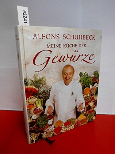 Schuhbeck, Alfons Meine Küche der Gewürze