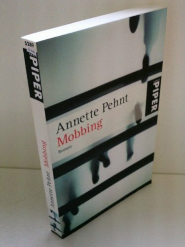 Pehnt, Annette Mobbing: Roman