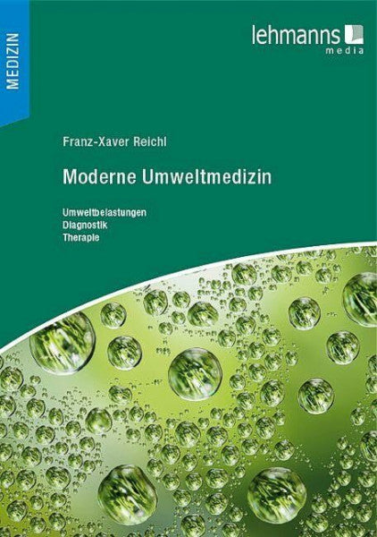 Reichl, Franz-Xaver Moderne Umweltmedizin: Umweltbelastungen – Diagnostik – Therapie
