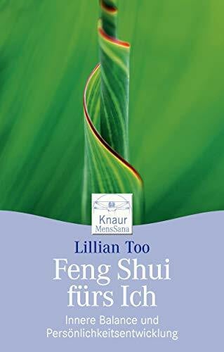 Lillian Too Feng Shui fürs Ich: Innere Balance und Persönlichkeitsentwicklung