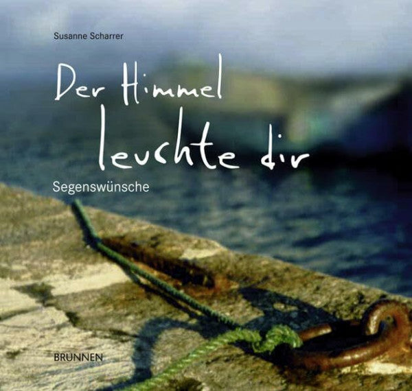 Scharrer, Susanne Der Himmel leuchte dir: Segenswünsche
