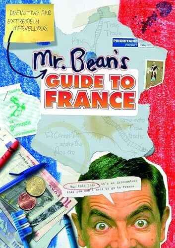 Haase, Tony Mr. Bean's Definitive and Extremely Marvellous Guide to France: Mr. Bean's Holiday