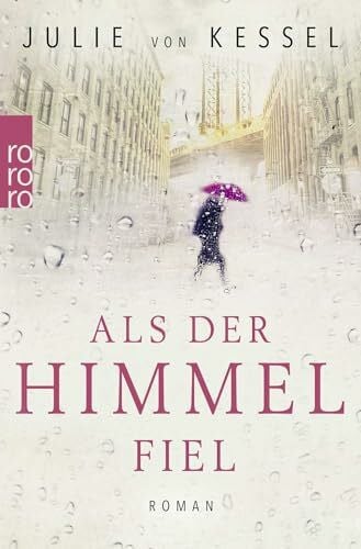 Kessel, Julie von Als der Himmel fiel: Roman