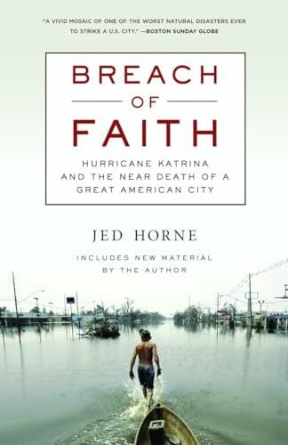 Horne, Jed Breach of Faith: Hurricane Katrina and the Near Death of a Great American City