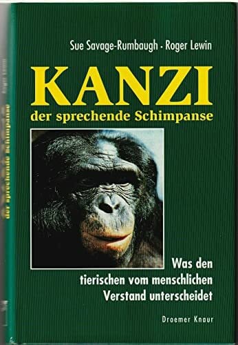 Vogel, Sebastian Kanzi - der sprechende Schimpanse: Was den tierischen vom menschlichen Verstand unterscheidet