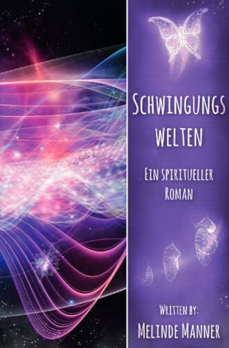 Manner, Melinde Schwingungswelten: Ein spiritueller Roman