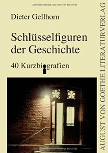 Gellhorn, Dieter Schlüsselfiguren der Geschichte: 40 Kurzbiografien