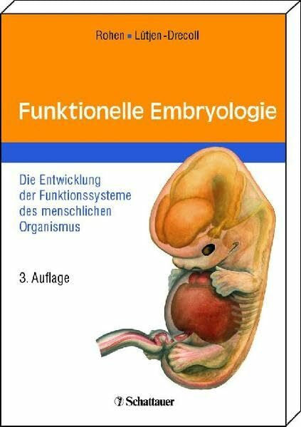 Lütjen-Drecoll, Elke Funktionelle Embryologie: Die Entwicklung der Funktionssysteme des menschlichen Organismus
