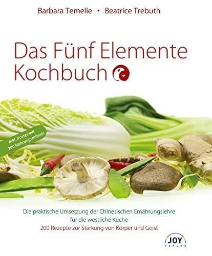 Beatrice Trebuth Das Fünf Elemente Kochbuch: Die praktische Umsetzung der Chinesischen Ernährungslehre für die westliche Küche