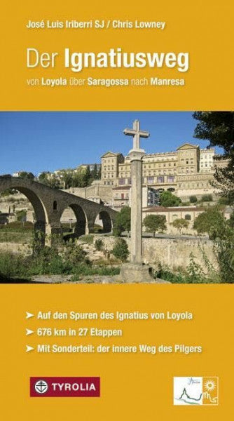 Iriberri SJ, José Luis Der Ignatiusweg: von Loyola über Saragossa nach Manresa. Auf den Spuren des Ignatius von Loyola. 676 km in 27 Etappen. Mit Sonderteil: der innere Weg ... von Elisabeth Schick und Gabriele Stein