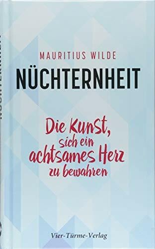 Mauritius Wilde Nüchternheit. Die Kunst, sich ein achtsames Herz zu bewahren