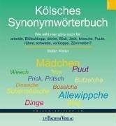 Winter, Stefan Kölsches Synonymwörterbuch: Wie säht mer söns noch för: arbeide, Blötschkopp, drinke, Stöck, ...: Wie säht mer söns noch för: arbeide, Blötschkopp, drinke . . .. Hrsg.: Akademie för uns kölsche Sproch