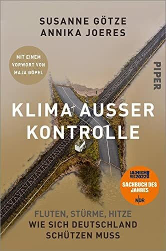Joeres, Annika Klima außer Kontrolle: Fluten, Stürme, Hitze – Wie sich Deutschland schützen muss | Ausgezeichnet mit dem NDR-Sachbuchpreis 2022 | Mit einem Vorwort von Maja Göpel