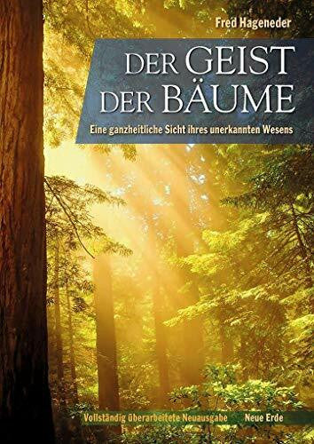 Hageneder, Fred Der Geist der Bäume: Eine ganzheitliche Sicht ihres unerkannten Wesens