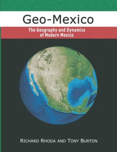 Burton, Tony Geo-Mexico, the geography and dynamics of modern Mexico