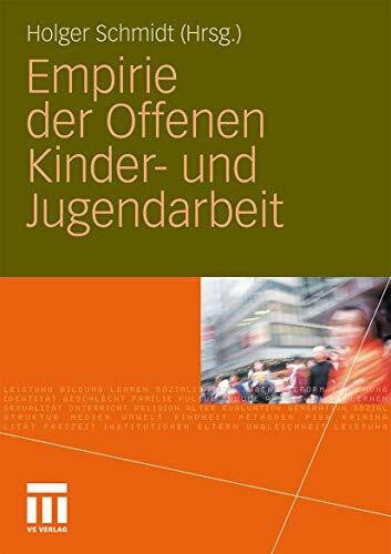 Schmidt, Holger Empirie der Offenen Kinder- und Jugendarbeit