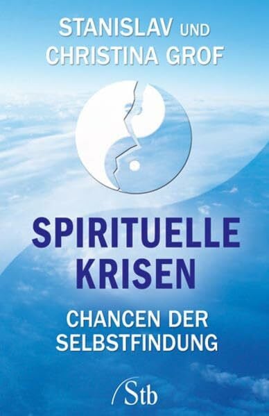 Grof, Christina Spirituelle Krisen: Chancen der Selbstfindung