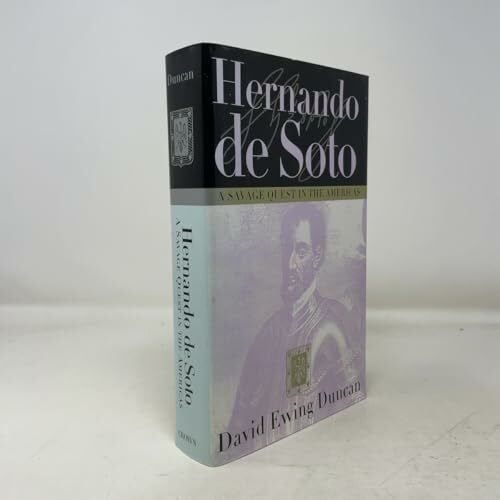 Duncan, David Ewing Hernando De Soto: A Savage Quest in the Americas