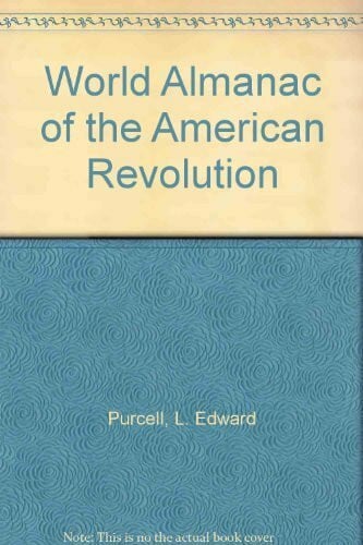 Purcell, L. Edward World Almanac of the American Revolution