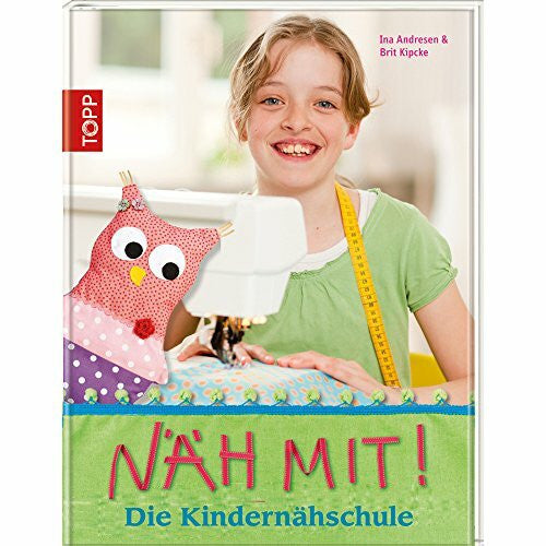 Kipcke, Brit Näh mit!: Die Kindernähschule