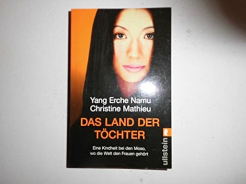 Mathieu, Christine Das Land der Töchter: Eine Kindheit bei den Moso, wo die Welt den Frauen gehört