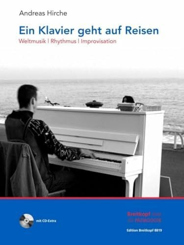 Andreas Hirche Ein Klavier geht auf Reisen (mit CD): Weltmusik/Rhythmus/Improvisation (EB 8819)
