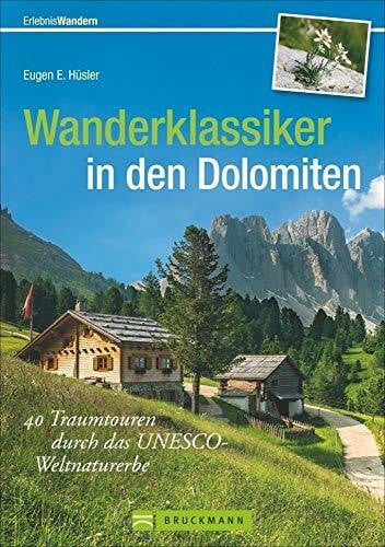 Hüsler, Eugen E. Wanderklassiker in den Dolomiten: 40 Traumtouren durch das UNESCO-Weltnaturerbe (Erlebnis Wandern)
