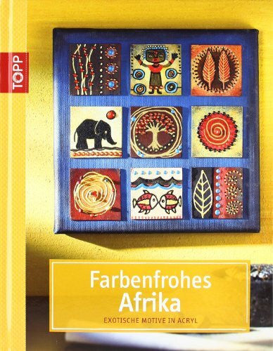 Pohle, Brigitte Farbenfrohes Afrika: Exotische Motive in Acryl