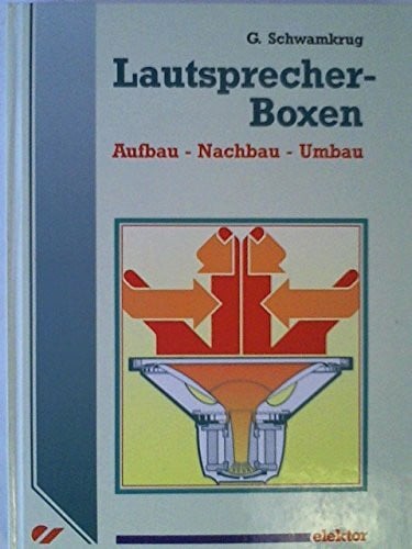 Schwamkrug, Götz Lautsprecherboxen: Aufbau - Nachbau - Umbau