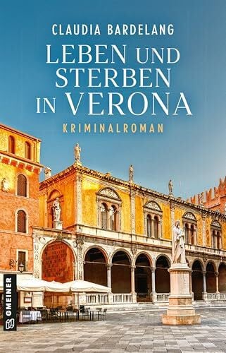 Bardelang, Claudia Leben und Sterben in Verona: Kriminalroman (Commissario Matteo Forlani)
