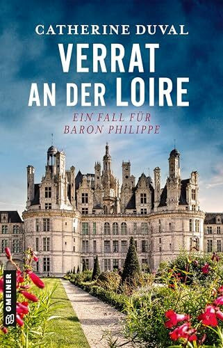 Duval, Catherine Verrat an der Loire: Ein Fall für Baron Philippe (Privatdetektiv Philippe du Pléssis)