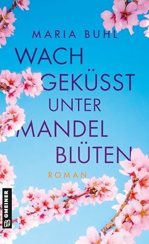 Buhl, Maria Wachgeküsst unter Mandelblüten: Roman (Die Pfalz im Herzen)