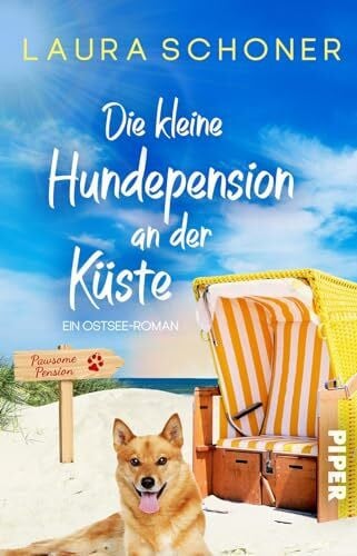 Schoner, Laura Die kleine Hundepension an der Küste: Ein Ostsee-Roman | Witziger und gefühlvoller Sommerroman am Meer
