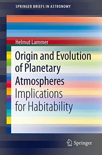 Lammer, Helmut Origin and Evolution of Planetary Atmospheres: Implications for Habitability (SpringerBriefs in Astronomy)