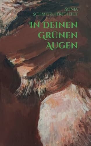 Schmitz-Herscheidt, Sonja In Deinen Grünen Augen: Historische Fantasy Romance voller Spannung und Sehnsucht