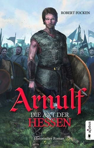 Focken, Robert Arnulf. Die Axt der Hessen: Band 1