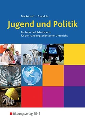 Friedrichs, Karl Jugend und Politik, Ausgabe Niedersachsen, Lehrbuch: Ein Lern- und Arbeitsbuch für den handlungsorientierten Unterricht Schülerband (Jugend und Politik: Ausgabe für Niedersachsen)
