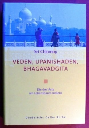 Chinmoy, Sri Veden, Upanishaden, Bhagavadgita: Drei Äste am Lebensbaum Indiens (Diederichs Gelbe Reihe)