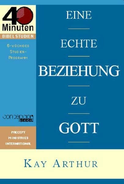 Arthur, Kay Eine echte Beziehung zu Gott (40-Minuten-Bibelstudien)