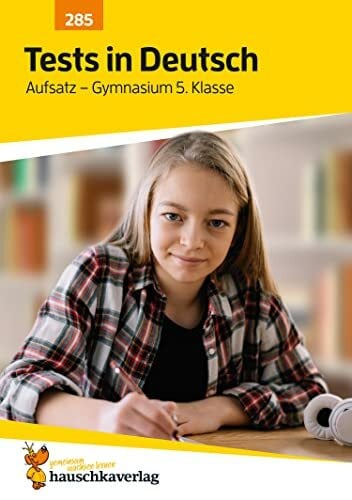 Hufschmid, Irene Übungsheft mit Tests in Deutsch - Aufsatz Gymnasium 5. Klasse: Echte Klassenarbeiten mit Punktevergabe und Lösungen (Lernzielkontrollen, Band 285)