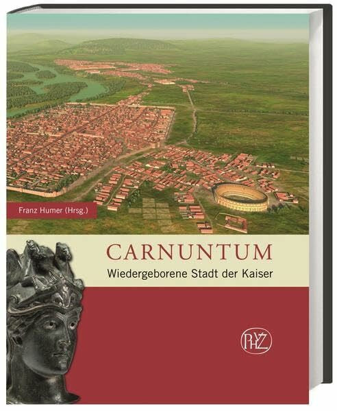 Humer, Franz Carnuntum: Wiedergeborene Stadt der Kaiser (Zaberns Bildbände zur Archäologie)