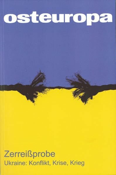 Weichsel, Volker OE - Heft 5-6/14, Jg. 64.: Zerreißprobe. Ukraine: Konflikt, Krise, Krieg