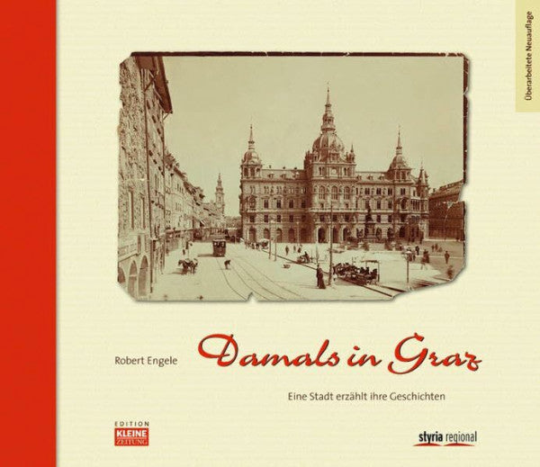 Engele, Robert Damals in Graz: Eine Stadt erzählt ihre Geschichten
