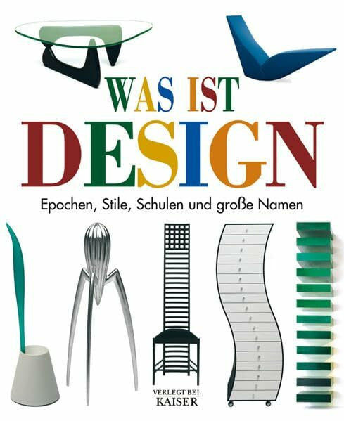 Schöninger, Carmen Was ist Design: Epochen, Stile, Schulen und große Namen