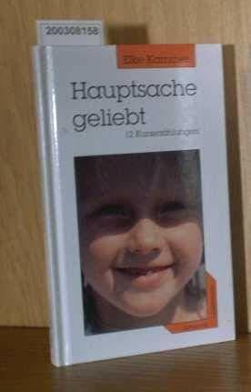 Kammer, Elke Hauptsache geliebt. 12 Erzählungen