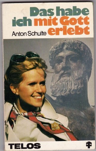 Schulte, Anton Das habe ich mit Gott erlebt. (TELOS - Sonderausgaben)