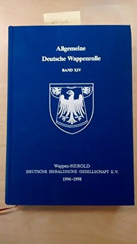 Wappen-HEROLD /Dt. Heraldische Gesellschaft e.V., Mainz Allgemeine deutsche Wappenrolle. Band XIV. 1996-1998